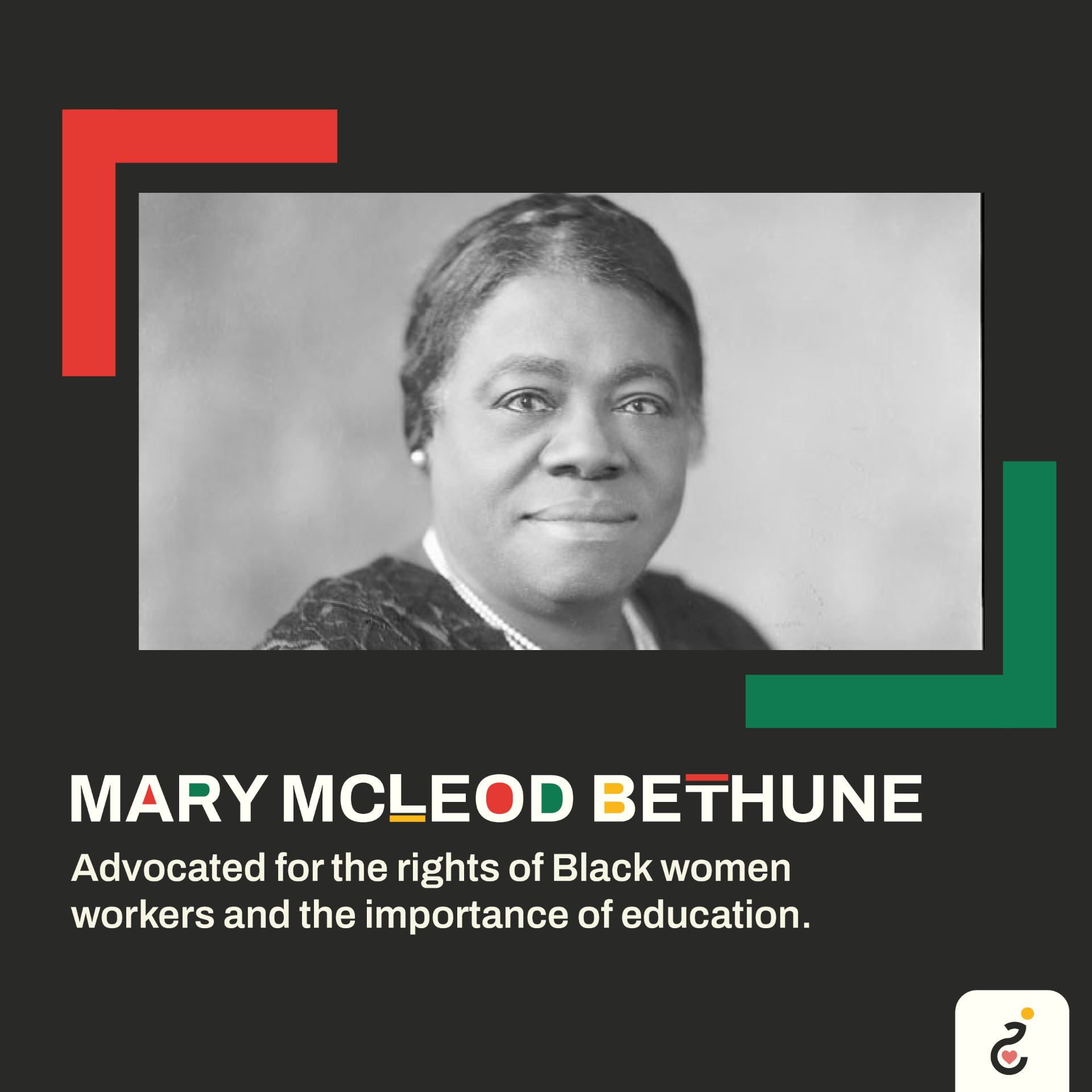 A portrait of Mary Mcleod Bethune, who advocated for the rights of Black Women workers and the importance of education.